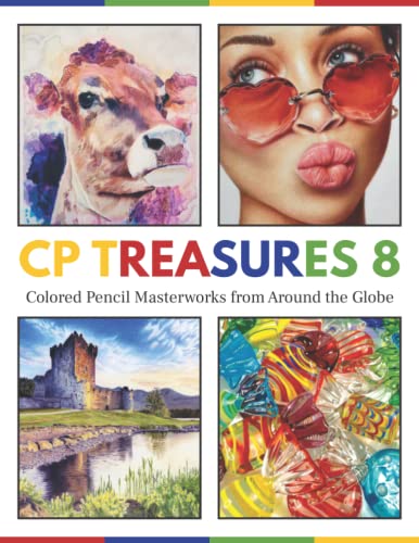 CP Treasures, Volume VIII: Colored Pencil Masterworks from Around the Globe von Independently published