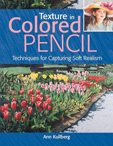 Texture in Colored Pencil: Techniques for Capturing Soft Realism Texture in Colored Pencil: Techniques for Capturing Soft Realism von North Light Books