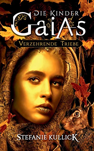Die Kinder Gaias: Verzehrende Triebe