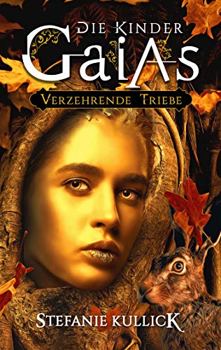 Die Kinder Gaias: Verzehrende Triebe