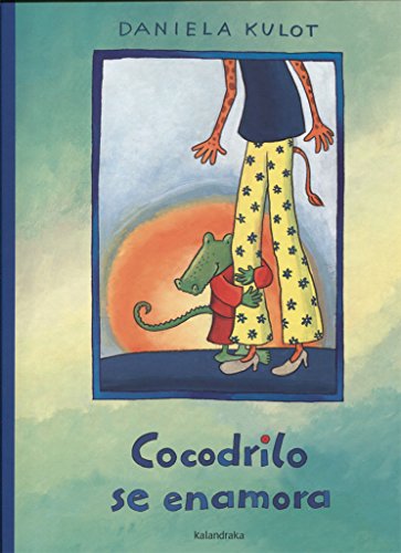Cocodrilo se enamora (Colección Daniela Kulot) von Kalandraka