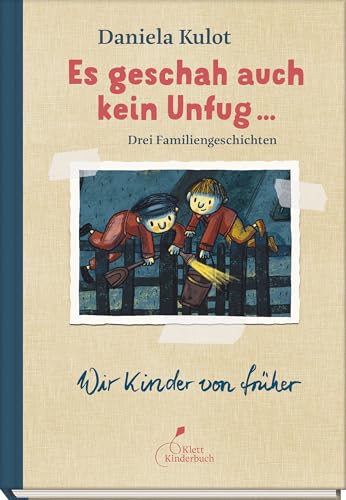 Es geschah auch kein Unfug ...: Drei Familiengeschichten. (Wir Kinder von früher)
