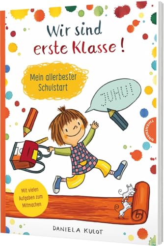 Wir sind erste Klasse: Mein allerbester Schulstart | Mitmachbuch zur Einschulung