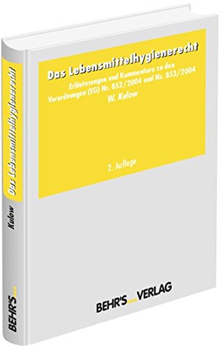 Das Lebensmittelhygienerecht: Erläuterungen und Kommentare zu den Verordnungen (EG) Nr. 852/2004 und Nr. 853/2004