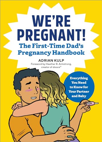 We're Pregnant! The First Time Dad's Pregnancy Handbook: The Go-To Pregnancy Book for Men von Rockridge Press