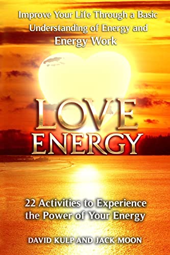 Love Energy: Improve Your Life Through a Basic Understanding of Energy and Energy Work Love Energy: Improve Your Life Through a Basic Understanding of Energy and Energy Work von CREATESPACE