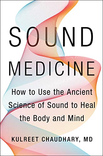 Sound Medicine: How to Use the Ancient Science of Sound to Heal the Body and Mind von Harper