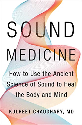 Sound Medicine: How to Use the Ancient Science of Sound to Heal the Body and Mind Sound Medicine: How to Use the Ancient Science of Sound to Heal the Body and Mind von Harper Wave