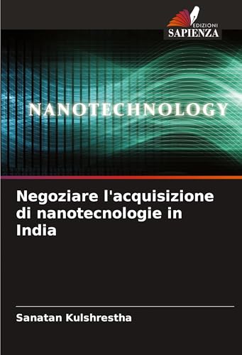 Negoziare l'acquisizione di nanotecnologie in India: DE von Edizioni Sapienza