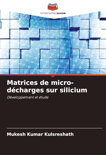 Matrices de micro-décharges sur silicium: Développement et étude von Editions Notre Savoir