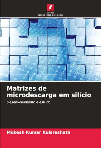 Matrizes de microdescarga em silício: Desenvolvimento e estudo von Edições Nosso Conhecimento