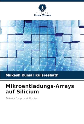 Mikroentladungs-Arrays auf Silicium: Entwicklung und Studium von Verlag Unser Wissen