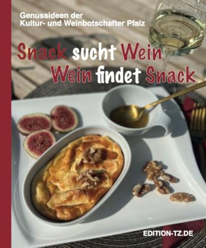 Snack sucht Wein, Wein sucht Snack Snack sucht Wein, Wein sucht Snack von TZ-Verlag & Print GmbH