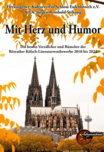 Mit Herz und Humor: Die besten Verzällcher und Rümcher der Rösrather Kölsch-Literaturwettbewerbe 2018 bis 2022 von Kulturmaschinen Verlag