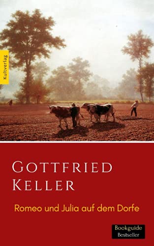 Romeo und Julia auf dem Dorfe von Gottfried Keller: Eine Erzählung