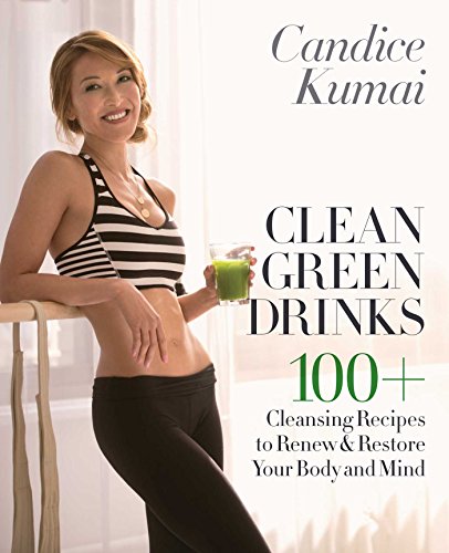Clean Green Drinks: 100+ Cleansing Recipes to Renew & Restore Your Body and Mind von Galvanized Media
