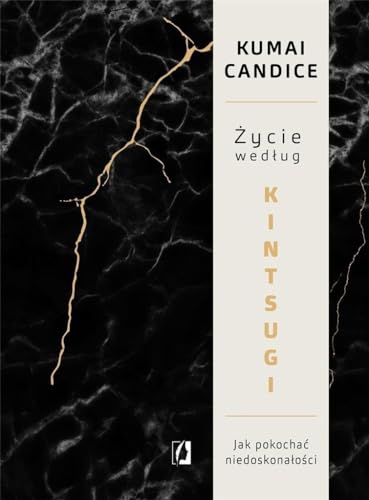 Życie według Kintsugi: Jak pokochać niedoskonałości