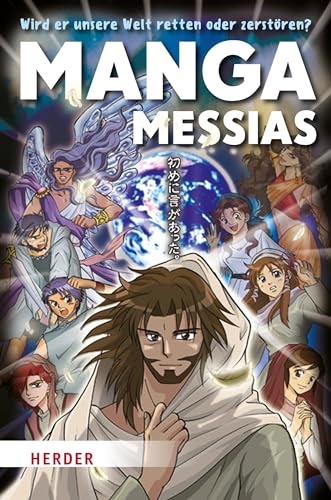 Manga Messias: Wird er unsere Welt retten oder zerstören? von VERLAG HERDER GMBH