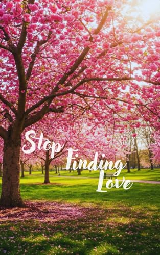 Stop Finding Love von Independently published