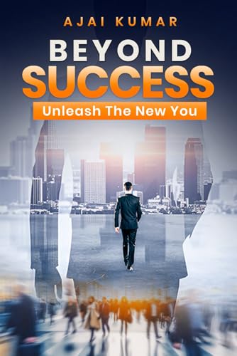 BEYOND SUCCESS: Unleash The New You von Authors Book Publishing