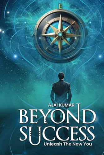 BEYOND SUCCESS: Unleash The New You BEYOND SUCCESS: Unleash The New You von Authors Book Publishing