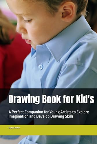 Kid's Drawing Book: A Perfect Companion for Young Artists to Explore Imagination and Develop Drawing Skills von Independently published