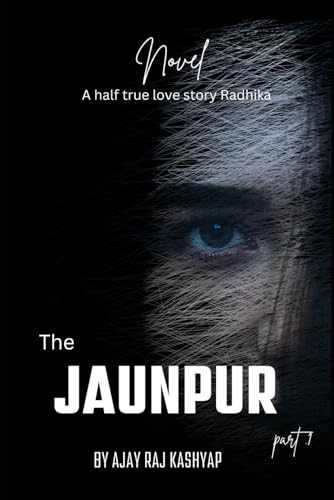 The jaunpur English version: A half true Love story Radhika von Independently published