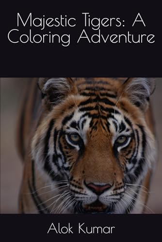 Majestic Tigers: A Coloring Adventure von Independently published