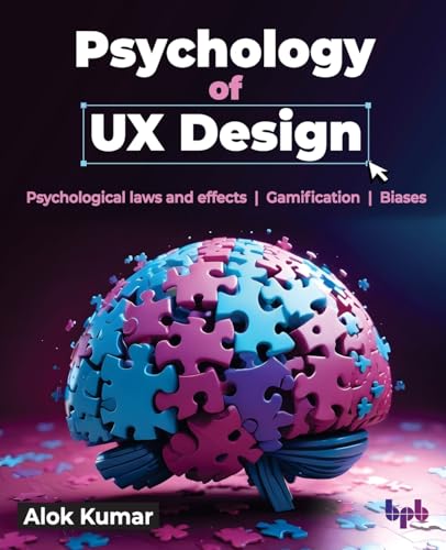 Psychology of UX Design: Psychological laws and effects | Gamification | Biases (English Edition) von BPB Publications