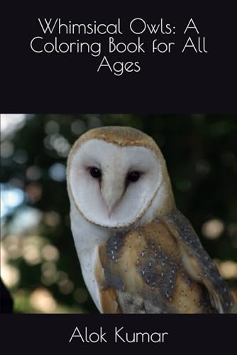 Whimsical Owls: A Coloring Book for All Ages