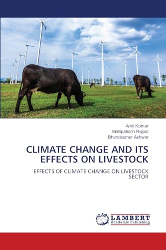 CLIMATE CHANGE AND ITS EFFECTS ON LIVESTOCK: EFFECTS OF CLIMATE CHANGE ON LIVESTOCK SECTOR CLIMATE CHANGE AND ITS EFFECTS ON LIVESTOCK: EFFECTS OF CLIMATE CHANGE ON LIVESTOCK SECTOR von LAP LAMBERT Academic Publishing