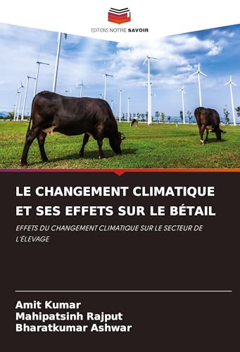 LE CHANGEMENT CLIMATIQUE ET SES EFFETS SUR LE BÉTAIL: EFFETS DU CHANGEMENT CLIMATIQUE SUR LE SECTEUR DE L'ÉLEVAGE LE CHANGEMENT CLIMATIQUE ET SES EFFETS SUR LE BÉTAIL: EFFETS DU CHANGEMENT CLIMATIQUE SUR LE SECTEUR DE L'ÉLEVAGE von Editions Notre Savoir