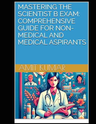 Mastering the Scientist-B Exam: Comprehensive Guide for Non-Medical and Medical Aspirants Mastering the Scientist-B Exam: Comprehensive Guide for Non-Medical and Medical Aspirants von Self Publishing Author