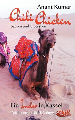 Chili Chicken: Ein Inder in Kassel – Satiren und Grotesken Chili Chicken: Ein Inder in Kassel – Satiren und Grotesken von Chiliverlag