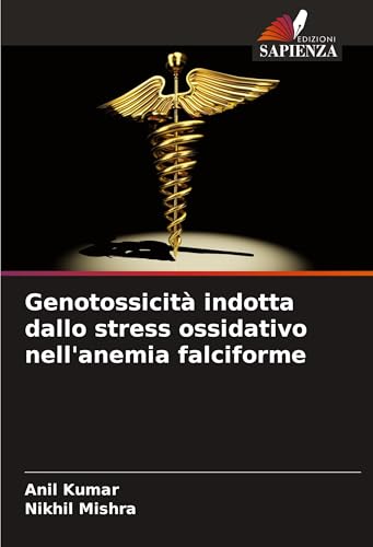 Genotossicità indotta dallo stress ossidativo nell'anemia falciforme: DE von Edizioni Sapienza