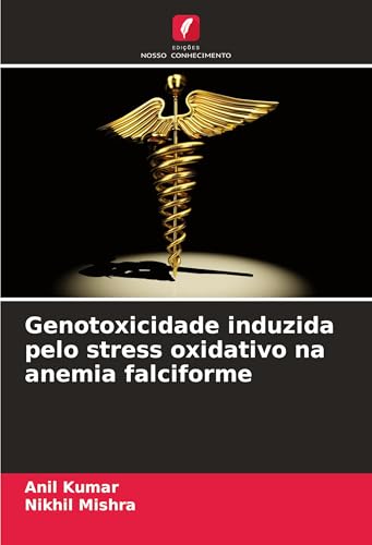 Genotoxicidade induzida pelo stress oxidativo na anemia falciforme von Edições Nosso Conhecimento