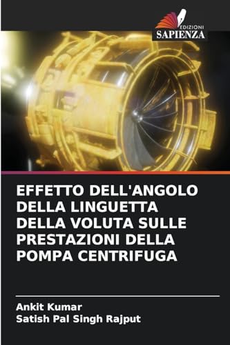 EFFETTO DELL'ANGOLO DELLA LINGUETTA DELLA VOLUTA SULLE PRESTAZIONI DELLA POMPA CENTRIFUGA EFFETTO DELL'ANGOLO DELLA LINGUETTA DELLA VOLUTA SULLE PRESTAZIONI DELLA POMPA CENTRIFUGA