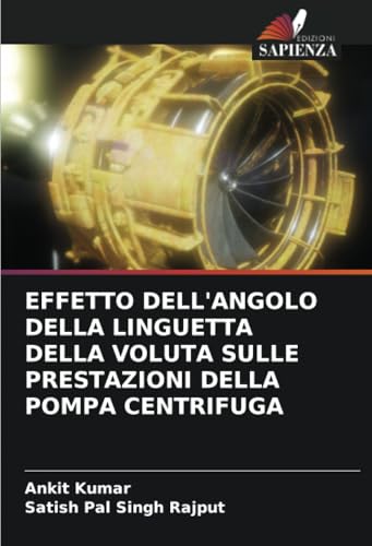 EFFETTO DELL'ANGOLO DELLA LINGUETTA DELLA VOLUTA SULLE PRESTAZIONI DELLA POMPA CENTRIFUGA von Edizioni Sapienza