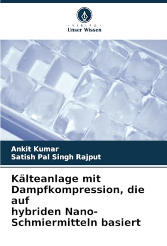 Kälteanlage mit Dampfkompression, die auf hybriden Nano-Schmiermitteln basiert von Verlag Unser Wissen
