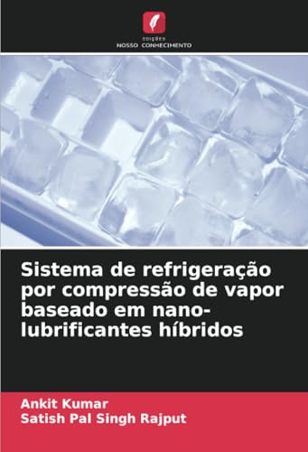 Sistema de refrigeração por compressão de vapor baseado em nano-lubrificantes híbridos von Edições Nosso Conhecimento