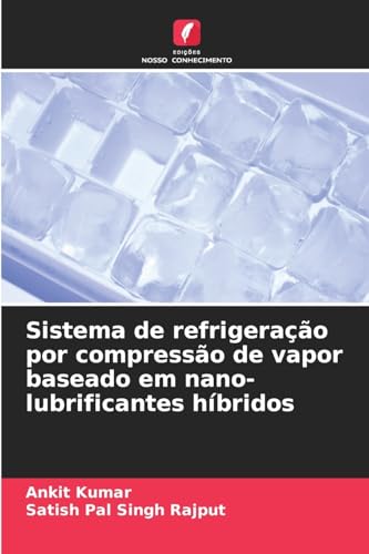 Sistema de refrigeração por compressão de vapor baseado em nano-lubrificantes híbridos