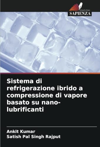 Sistema di refrigerazione ibrido a compressione di vapore basato su nano-lubrificanti: DE Sistema di refrigerazione ibrido a compressione di vapore basato su nano-lubrificanti: DE