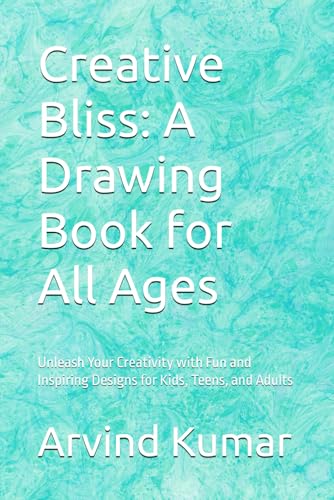 Creative Bliss: A Drawing Book for All Ages: Unleash Your Creativity with Fun and Inspiring Designs for Kids, Teens, and Adults Creative Bliss: A Drawing Book for All Ages: Unleash Your Creativity with Fun and Inspiring Designs for Kids, Teens, and Adults von Independently published