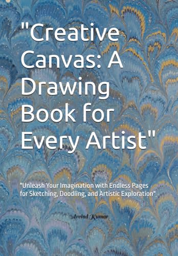 "Creative Canvas: A Drawing Book for Every Artist": "Unleash Your Imagination with Endless Pages for Sketching, Doodling, and Artistic Exploration" "Creative Canvas: A Drawing Book for Every Artist": "Unleash Your Imagination with Endless Pages for Sketching, Doodling, and Artistic Exploration" von Independently published