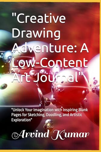 "Creative Drawing Adventure: A Low-Content Art Journal": "Unlock Your Imagination with Inspiring Blank Pages for Sketching, Doodling, and Artistic Exploration" "Creative Drawing Adventure: A Low-Content Art Journal": "Unlock Your Imagination with Inspiring Blank Pages for Sketching, Doodling, and Artistic Exploration" von Independently published