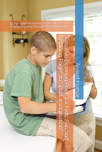 "Creative Drawing Book for Kids: Fun and Inspiring Pages to Spark Imagination": "A Low-Content Activity Book with Easy-to-Follow Drawing Prompts for Young Artists" "Creative Drawing Book for Kids: Fun and Inspiring Pages to Spark Imagination": "A Low-Content Activity Book with Easy-to-Follow Drawing Prompts for Young Artists" von Independently published