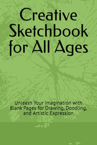 Creative Sketchbook for All Ages: Unleash Your Imagination with Blank Pages for Drawing, Doodling, and Artistic Expression Creative Sketchbook for All Ages: Unleash Your Imagination with Blank Pages for Drawing, Doodling, and Artistic Expression von Independently published