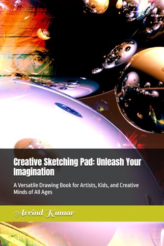 Creative Sketching Pad: Unleash Your Imagination: A Versatile Drawing Book for Artists, Kids, and Creative Minds of All Ages Creative Sketching Pad: Unleash Your Imagination: A Versatile Drawing Book for Artists, Kids, and Creative Minds of All Ages von Independently published