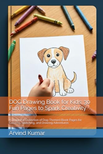DOG Drawing Book for Kids: 30 Fun Pages to Spark Creativity: A Delightful Collection of Dog-Themed Blank Pages for Coloring, Sketching, and Drawing Adventures DOG Drawing Book for Kids: 30 Fun Pages to Spark Creativity: A Delightful Collection of Dog-Themed Blank Pages for Coloring, Sketching, and Drawing Adventures von Independently published
