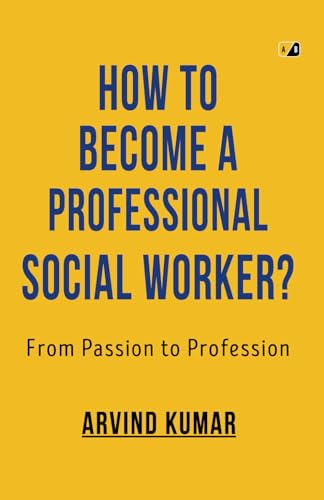 HOW TO BECOME A PROFESSIONAL SOCIAL WORKER ? From Passion To Profession von Adhyyan Books